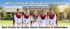 Read more about the article Why Umm Al-Qura Public School is the Best Choice for Quality Islamic Education in Bahawalpur